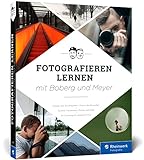 Fotografieren lernen mit Boberg und Meyer: Ihr Coaching für bessere Bilder mit...