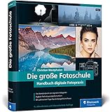 Die große Fotoschule: Das Handbuch zur digitalen Fotografie in der Neuauflage...